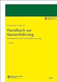 Handbuch zur Kassenführung: Praxishandbuch für die rechtssichere Umsetzung