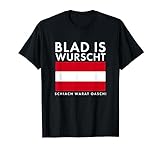 Blad Is Wurscht Österreich Österreicher Wandern Dialekt T-Shirt