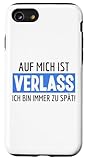 Hülle für iPhone SE (2020) / 7 / 8 Auf Mich Ist Verlass Ich Bin Immer Zu Spät Dran Sprüche