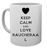 Keep Calm And Love Raucheraal Tasse Cup Mug Cup