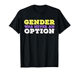 Geschlecht war nie eine Option Nichtbinär T-Shirt