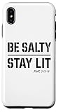 Be Salty Stay Lit Christian Tee Matt 5:13 5:14 Bibelvers Hülle für iPhone XS Max