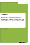 Strategisches Management. Change Management, Strategieimplementierung, Balanced Scorecard, Unternehmensethik