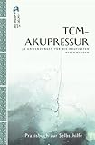 TCM-Akupressur: 78 Anwendungen für häufigsten Beschwerden: 78 Anwendungen für die häufigsten Beschwerden