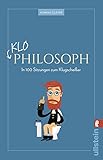 Klo-Philosoph: In 100 Sitzungen zum Klugscheißer | Geballtes Philosophie-Wissen fürs stille Örtchen inklusive Philosophie-Bingo, Abschlusstest und Klugscheißer-Diplom