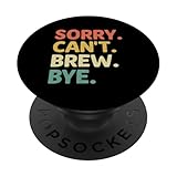 Entschuldigung, Can't Brew Bye PopSockets mit austauschbarem PopGrip