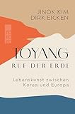 Toyang − Ruf der Erde: Lebenskunst zwischen Korea und Europa