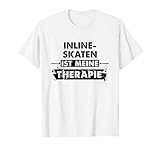 Lustiges Inline Skaten Ist Meine Therapie T-Shirt