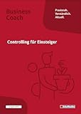 Controlling für Einsteiger - Schritt für Schritt durchs Controlling: Ausgabe 2025. Schritt für Schritt durchs Controlling. So beherrschen Sie ... u.v.m. (Business Coach)