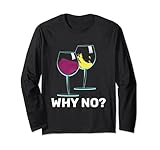 Warum nein? sagt der lustige Wino Langarmshirt