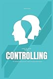 How to Stop Being Controlling: The Ultimate Guide on How to Stop Controlling Other People