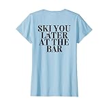 SKI YOU LATER AT THE BAR X The Ski Club Skifahrer. BACKPRINT T-Shirt