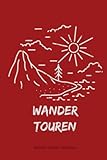 Wandertagebuch, Raum für 100 Touren, Wandertourenbuch, Tourentagebuch, Ausflugsbuch, Natur erleben, Wandern, Hiking, Trekking, tolles Format - ca. DIN A5 - TOP Geschenkidee - zum Ausfüllen & Eintragen