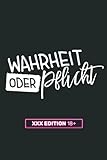 Wahrheit oder Pflicht Spiel - XXX Edition 18+: Über 100 Wahrheit oder Pflicht Fragen - Erotisches Partyspiel für Erwachsene und Freunde