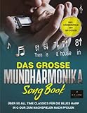 Das große Mundharmonika Songbook: Über 50 All Time Classics für die Blues Harp in C-Dur zum Nachspielen nach Pfeilen - inklusive Hörbeispiele