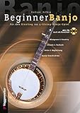 Beginner Banjo: Der Einstieg in das 5-String-Banjo-Spiel. Bluegrass und Country, Chords und Technik, Solos und Begleitung, Banjo-Geschichten: Der ... Country, Solo, Begleitung, Chords und Technik