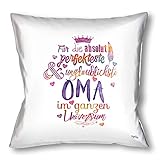Stylotex Kissen - Geschenk für die Beste Oma - Dekokissen Bedruckt in höchster Druckqualität & Designed in Deutschland - Für die absolut perfekteste & unglaublichste Oma im ganzen Universum