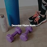 December Pilates Music