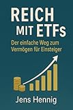 Reich mit ETFs: Der einfache Weg zum Vermögen für Einsteiger