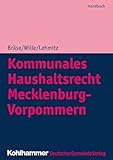 Kommunales Haushaltsrecht Mecklenburg-Vorpommern: Handbuch (Kommunale Schriften für Mecklenburg-Vorpommern)