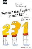 Kommen drei Logiker in eine Bar...: Die schönsten Mathe-Rätsel