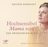 Hochsensibel Mama sein: Das Ressourcen-Buch