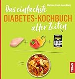 Das einfachste Diabetes-Kochbuch aller Zeiten (Die einfachsten aller Zeiten)