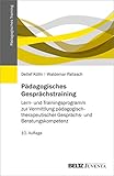 Pädagogisches Gesprächstraining: Lern- und Trainingsprogramm zur Vermittlung pädagogisch-therapeutischer Gesprächs- und Beratungskompetenz (Pädagogisches Training)