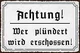 DekoDrom® Blechschild 20x30 cm Warnschild für Diebe Einbrecher Gauner ACHTUNG Wer plündert wird erschossen Wand + Tür Schild für Grundstück + Hof