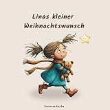 Linas kleiner Weihnachtswunsch: Eine liebevoll illustrierte Weihnachtsgeschichte zum Vorlesen für Kinder ab 3 Jahren, inkl. 4 Ausmalbilder