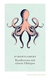 Rendezvous mit einem Oktopus: Extrem schlau und unglaublich empfindsam: Das erstaunliche Seelenleben der Kraken (diogenes deluxe)