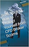 Safe Trading: How to Protect Yourself from CFD Broker Scams (English Edition)