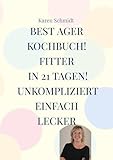 Fitter in 21 Tagen das einfache Kochbuch für jung und alt!: Gesund und bewusst leben inkl Abnehmprogramm