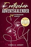 Erotischer Adventskalender für Paare: 24 unvergessliche Momente inkl. erotischen Spielen, Sex Stellungen, Aufgaben und Challenges für Paare