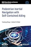 Pedestrian Inertial Navigation with Self-Contained Aiding (IEEE Press Series on Sensors)