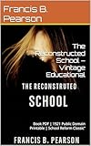 The Reconstructed School – Vintage Educational : Book PDF | 1921 Public Domain Printable | School Reform Classic” (English Edition)