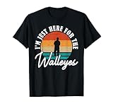 Zander Angeln I’m Just Here For The Walleyes T-Shirt