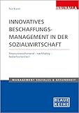 Innovatives Beschaffungsmanagement in der Sozialwirtschaft: Ressourcenschonend - nachhaltig - bedarfsorientiert; Blaue Reihe Sozialmanagement
