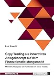 Copy Trading als innovatives Anlagekonzept auf dem Finanzdienstleistungsmarkt. Mehrwert, Akzeptanz und Potenziale von Social Trading