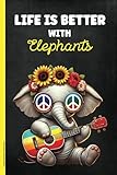 Lustige Elefanten Geschenke: Notizbuch Elefant liniertes A5 Buch mit Spruch LIFE IST BETTER WITH ELEPHANTS cooles Elephant Book kleines Geburtstagsgeschenk für Elefantenliebhaber Tagebuch liniert