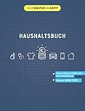 Haushaltsbuch: Übersichtliche Tabellen zum Eintragen | Clevere Spar-Tipps (Alle Kosten im Griff)