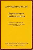 Psychoanalyse und Mutterschaft.: Gedanken zum Problem der Analytikerin-Mutter und der Mutter als Analytikerin. und Mutterschaft