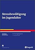 Stressbewältigung im Jugendalter: Ein Trainingsprogramm (Therapeutische Praxis)