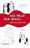 Die Welt der Bibel: Alles, was du wissen musst