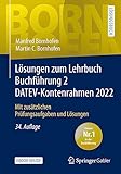 Lösungen zum Lehrbuch Buchführung 2 DATEV-Kontenrahmen 2022: Mit zusätzlichen Prüfungsaufgaben und Lösungen (Bornhofen Buchführung 2 LÖ)