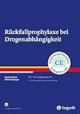 Rückfallprophylaxe bei Drogenabhängigkeit: Ein Trainingsprogramm (Therapeutische Praxis)