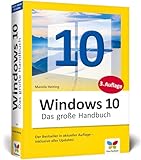Windows 10: Das große Handbuch. Das Standardwerk für die Praxis. Aktuell inkl. des Frühjahrs-Updates 2020.
