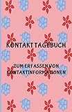 KONTAKT-TAGEBUCH ZUM ERFASSEN VON KONTAKTINFORMATIONEN: Tagebuch für die Erfassung der Kontakte mit anderen Personen während der Corona-Pandemie. Die ... in der Corona-Krise ausgerichtet