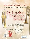 Weihnachtsduette für Trompete und Posaune - 25 Leichte Festliche Stücke für Anfänger und Mittelstufe: Traditionelle Weihnachtslieder aus aller Welt