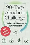 90 Tage Abnehm-Challenge für Berufstätige, Ernährungstagebuch zum Ausfüllen: Kompatibel mit allen gängigen Abnehm-Programmen und Diäten - Mit Leichtigkeit und Spaß zum gesunden Wunschgewicht